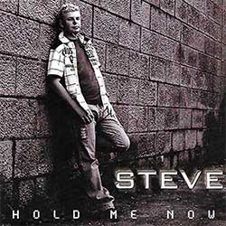 Hold Me Now - Steve